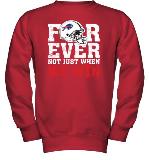 Forever Not Just When We Win Buffalo Bills T-Shirt, hoodie