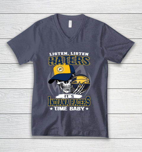 Listen Haters It is PACERS Time Baby NBA V-Neck T-Shirt 7