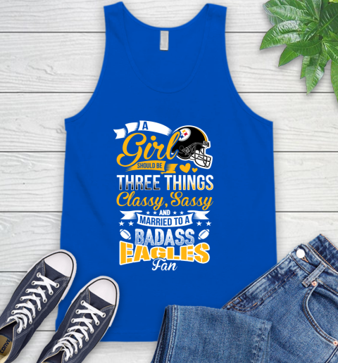 Pittsburgh Steelers NFL Football A Girl Should Be Three Things Classy Sassy And A Be Badass Fan Tank Top 4