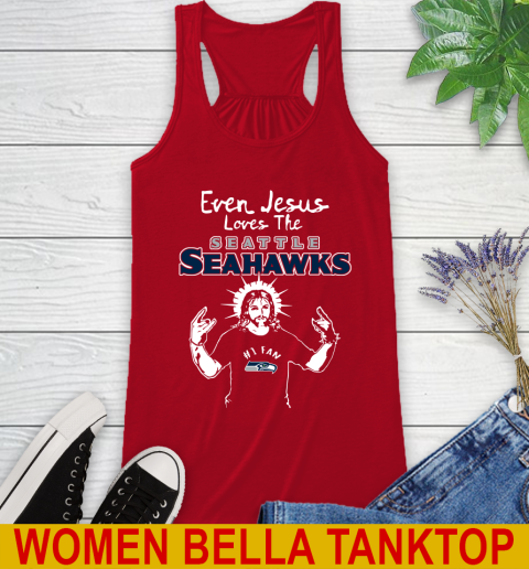 Seattle Seahawks NFL Football Even Jesus Loves The Seahawks Shirt Racerback Tank - Image 5