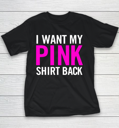 I Want My Pink Shirt Back Youth T-Shirt