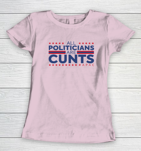 All Politicians Are Cunts Women's T-Shirt 5