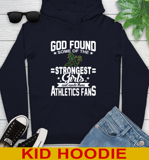 Oakland Athletics MLB Baseball God Found Some Of The Strongest Girls Adoring Fans Youth Hoodie 3