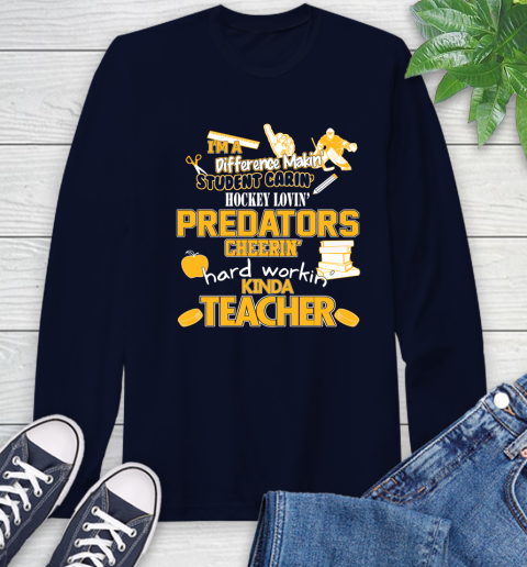 Nashville Predators NHL I'm A Difference Making Student Caring Hockey Loving Kinda Teacher Long Sleeve T-Shirt 3