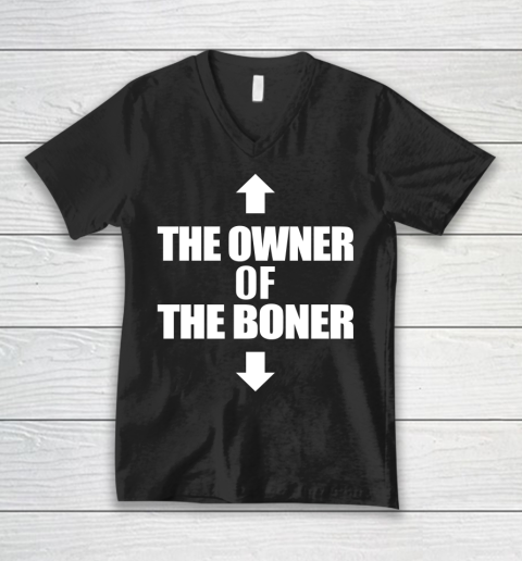 The Owner Of The Boner Shirt V-Neck T-Shirt