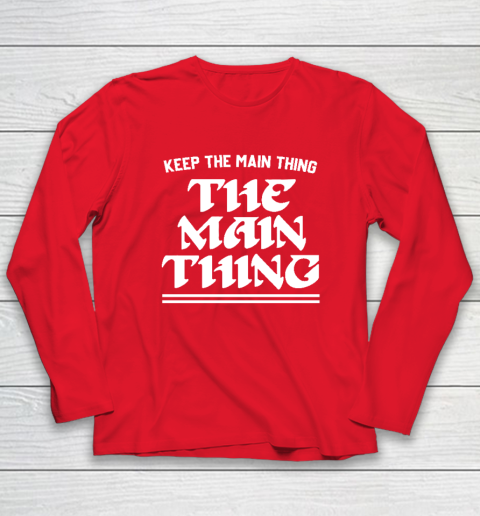 Keep the Main Thing The Main Thing Philly Long Sleeve T-Shirt 6