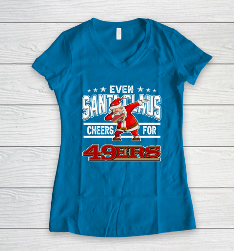 San Francisco 49ers Even Santa Claus Cheers For Christmas NFL Women's V-Neck T-Shirt 5