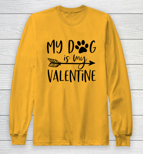 My Dog Is My Valentine Cute Funny Valentine s Day Long Sleeve T-Shirt 2