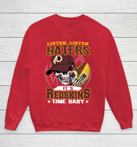 Listen Haters It is REDSKINS Time Baby NFL Youth Sweatshirt 7