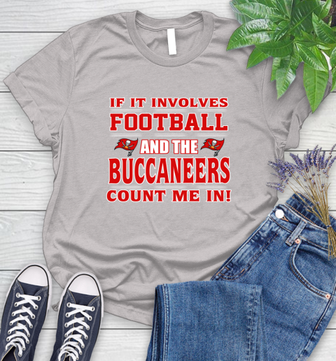 NFL If It Involves Football And The Tampa Bay Buccaneers Count Me In Sports Women's T-Shirt 10