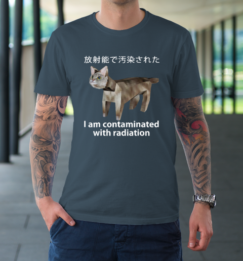 I Am Contaminated With Radiation Japanese Cat Meme T-Shirt 4