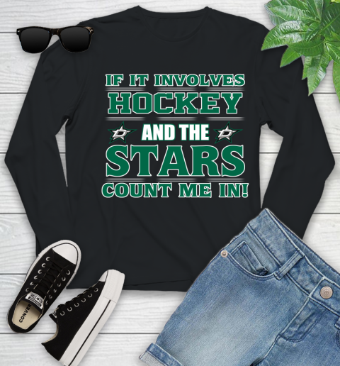 NHL If It Involves Hockey And The Dallas Stars Count Me In Sports Youth Long Sleeve 2