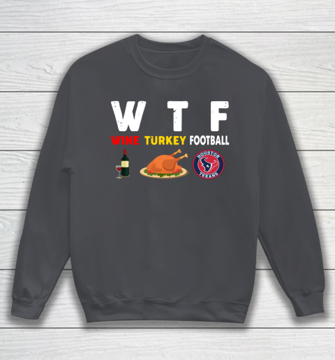 Houston Texans Giving Day WTF Wine Turkey Football NFL Sweatshirt 4