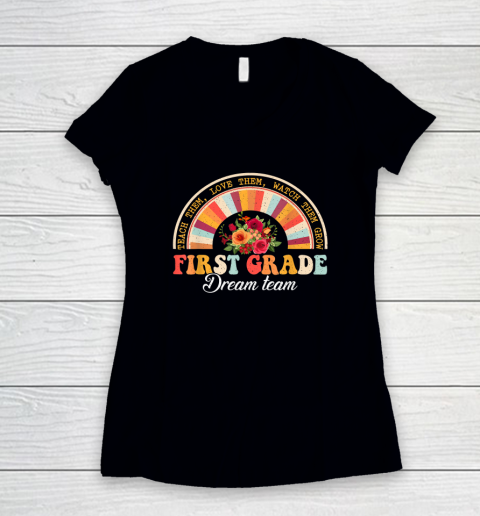 Teach Them Love Them Watch Them Grow, First Grade Dream Team Women's V-Neck T-Shirt