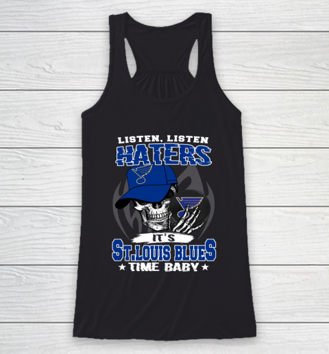 Listen Haters It is BLUES Time Baby NHL Racerback Tank