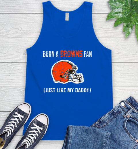 NFL Cleveland Browns Football Loyal Fan Just Like My Daddy Shirt Tank Top 4