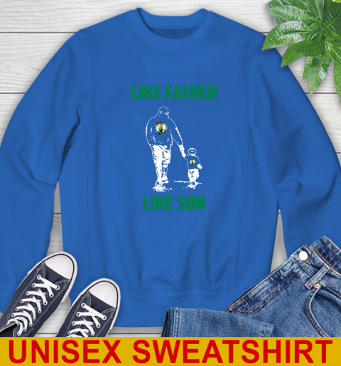Boston Celtics NBA Basketball Like Father Like Son Sports Sweatshirt 11