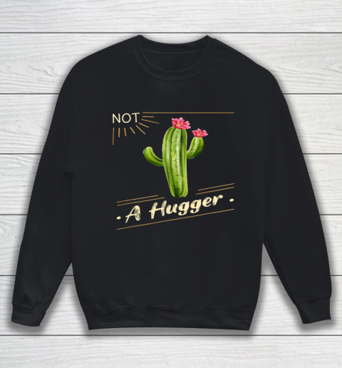 Not A Hugger Cactus Shirt Funny Vintage Sarcastic Sweatshirt