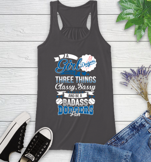 Los Angeles Dodgers MLB Baseball A Girl Should Be Three Things Classy Sassy And A Be Badass Fan Racerback Tank 11