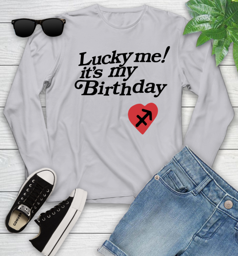 Lucky me it's my birthday shirt 100