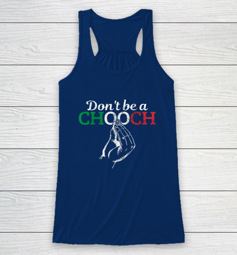 Chooch Shirt  Don t Be A Chooch Funny Italian Flag Racerback Tank 6