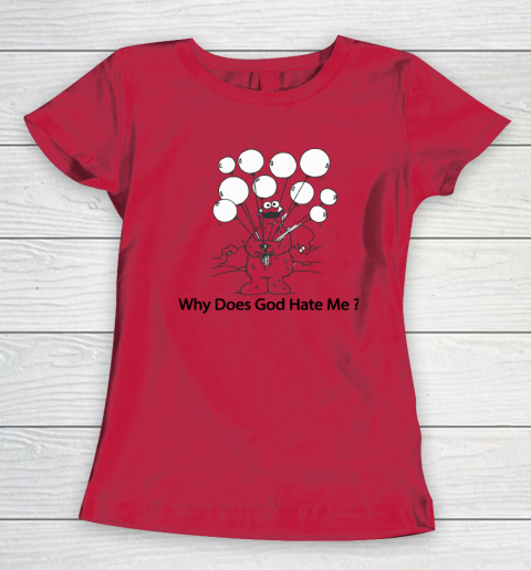 Cookie Monster Why Does God Hate Me Women's T-Shirt 6