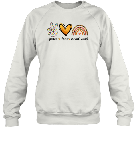 Peace Love Social Work Sweatshirt