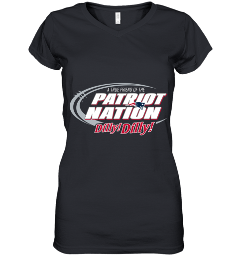 A True Friend Of The New England Patriots Dilly Dilly Women's V-Neck T-Shirt