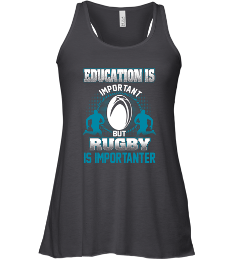 Education Is Important But Rugby Is Importanter Racerback Tank