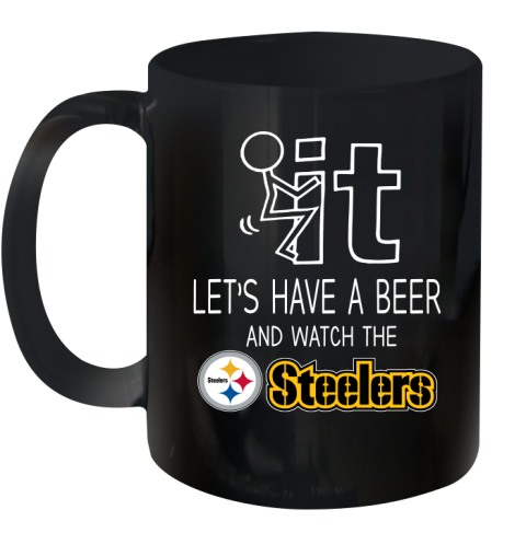 Pittsburgh Steelers Football NFL Let's Have A Beer And Watch Your Team Sports Ceramic Mug 11oz