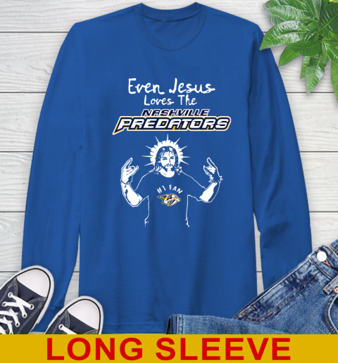 Nashville Predators NHL Hockey Even Jesus Loves The Predators Shirt Long Sleeve T-Shirt 11