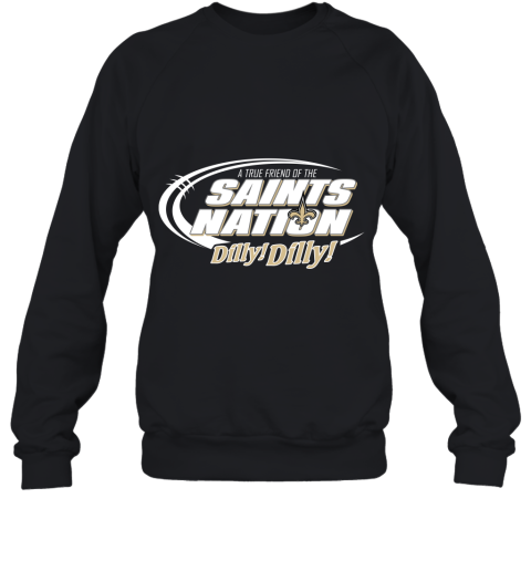 A True Friend Of The Saints Nation Sweatshirt
