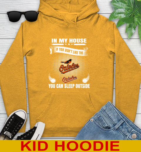 Baltimore Orioles MLB Baseball In My House If You Don't Like The Orioles You Can Sleep Outside Shirt Youth Hoodie 2