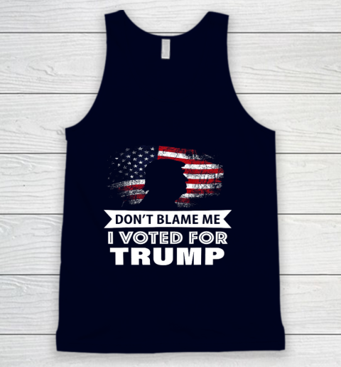 Don t Blame Me I Voted For Trump Shirt Tank Top 2