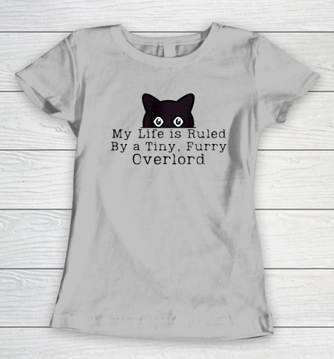 My Life is Ruled by a Tiny Furry Overlord Funny Cat Women's T-Shirt 3