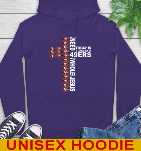 NFL All I Need Today Is A Little Bit Of San Francisco 49ers Cross Shirt Hoodie 5