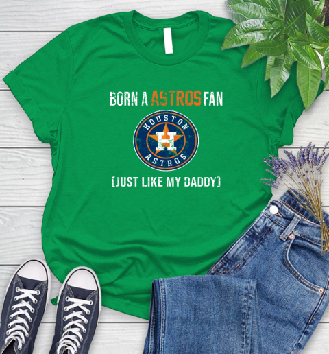 MLB Baseball Houston Astros Loyal Fan Just Like My Daddy Shirt Women's T-Shirt 7