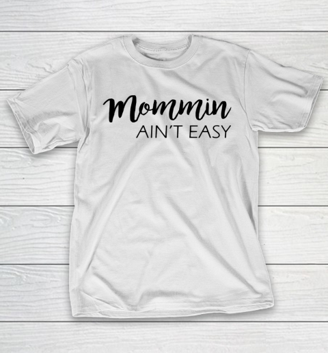 Mother's Day Funny Gift Ideas Apparel  Mommin Ain T-Shirt