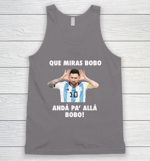 Que Miras Bobo Viral Meme Que Mira Bobo Anda Pa Alla Tank Top 5