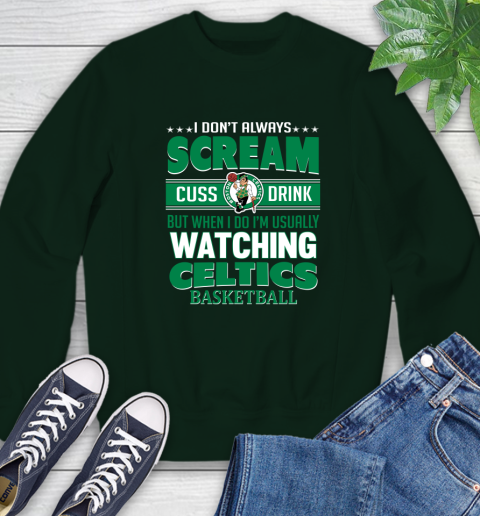 Boston Celtics NBA Basketball I Scream Cuss Drink When I'm Watching My Team Sweatshirt 12