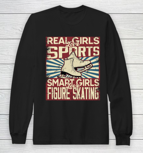 Real girls love sports smart girls love Figure skating Long Sleeve T-Shirt