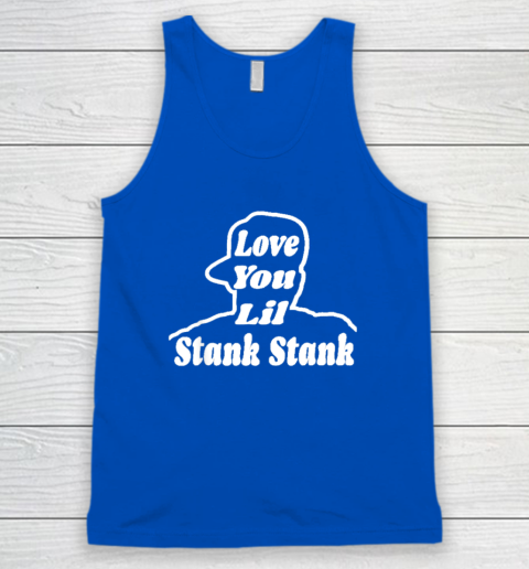 Love You Lil Stank Stank Seanfogelson513 That One Mailman Tank Top - Image 4