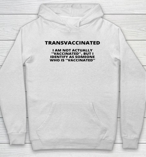 Trans Vaccinated Shirt I Am Not Actually Vaccinated Hoodie