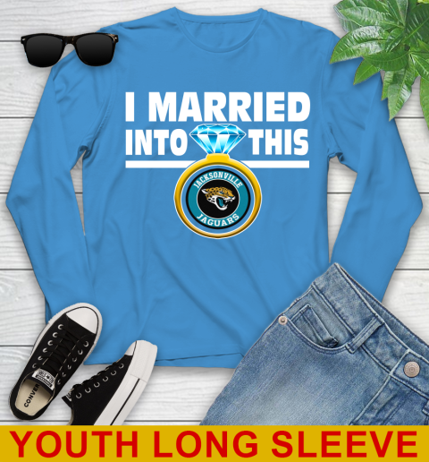 Jacksonville Jaguars NFL Football I Married Into This My Team Sports Youth Long Sleeve 8