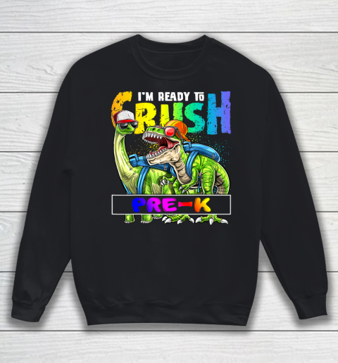 Next Level t shirts I m Ready To Crush Pre K T Rex Dino Holding Pencil Back To School Sweatshirt
