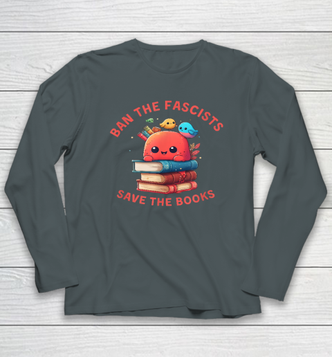Ban the Fascists Save the BooksStand Against Fascism Long Sleeve T-Shirt 9