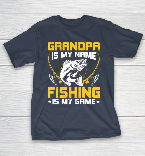 GrandFather gift shirt Grandpa Is My Name Fishing Is My Game Funny Fly Fishing Gift T Shirt T-Shirt 13