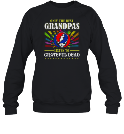 Grateful Dead only the best grandpas Sweatshirt