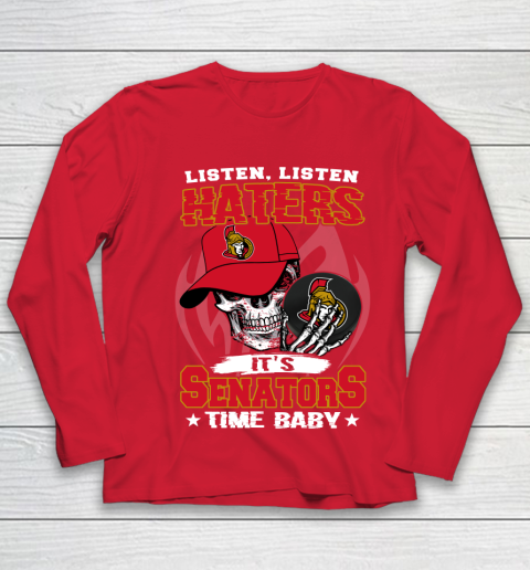 Listen Haters It is SENATORS Time Baby NHL Youth Long Sleeve 8