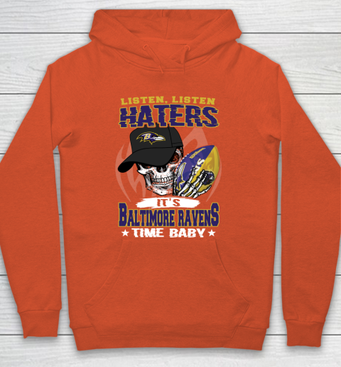 Listen Haters It is RAVENS Time Baby NFL Hoodie 3